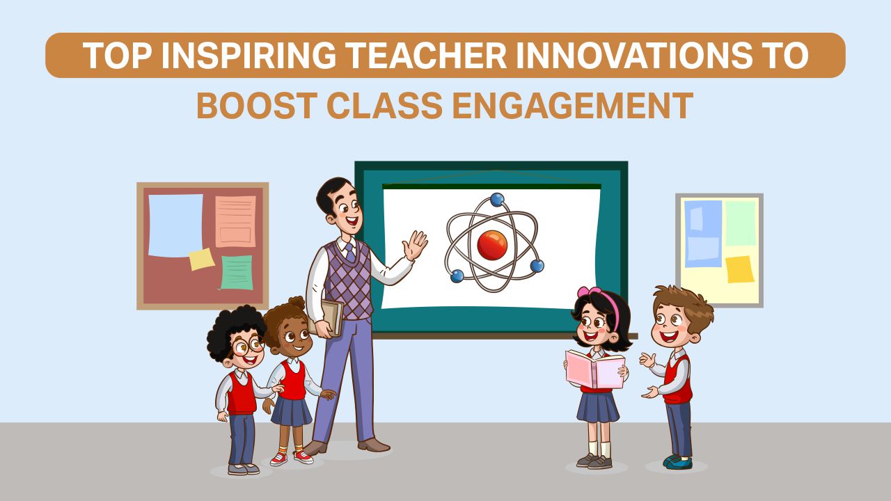 You are currently viewing Top Inspiring Teacher Innovations To Boost Class Engagement