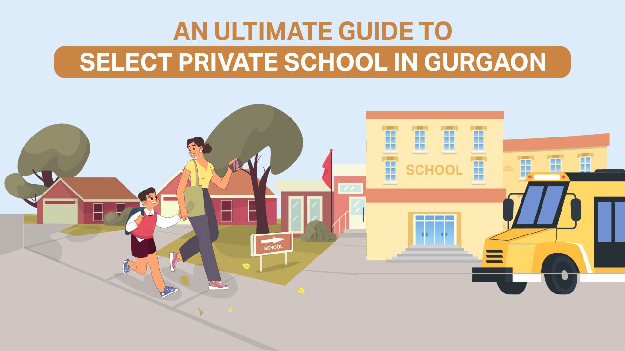 You are currently viewing Ultimate Guide to Choosing the Best Private School in Gurgaon