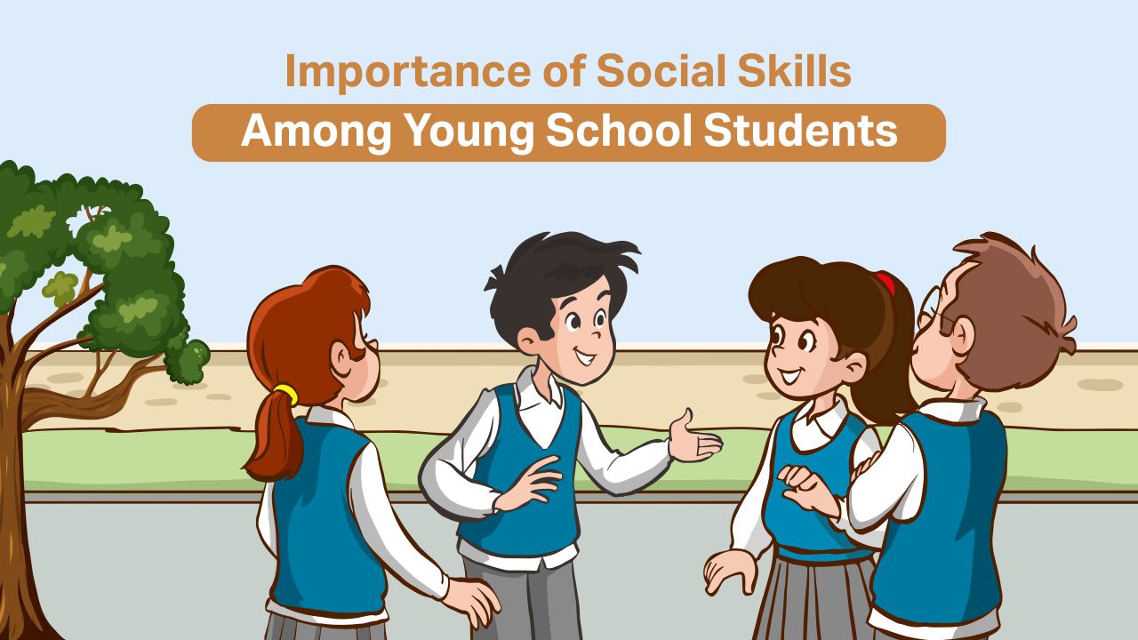 You are currently viewing Importance of Social Skills Among Young School Students