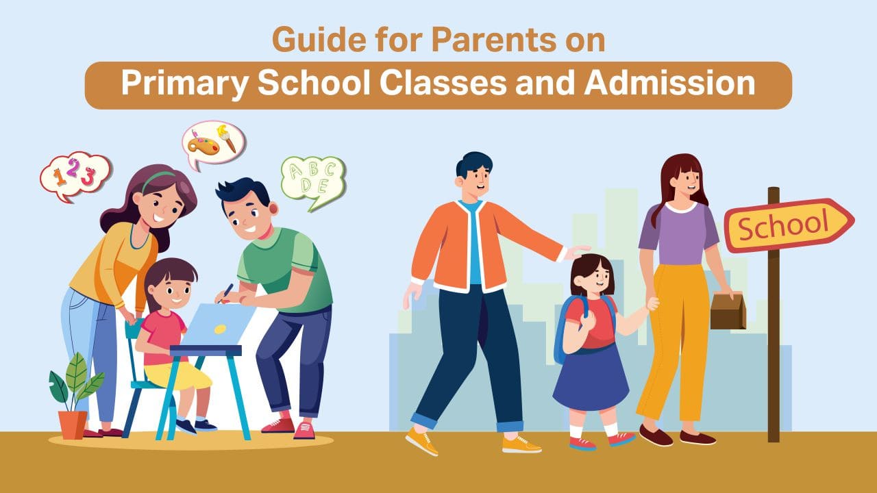 You are currently viewing Guide for Parents on Primary School Classes and Admission